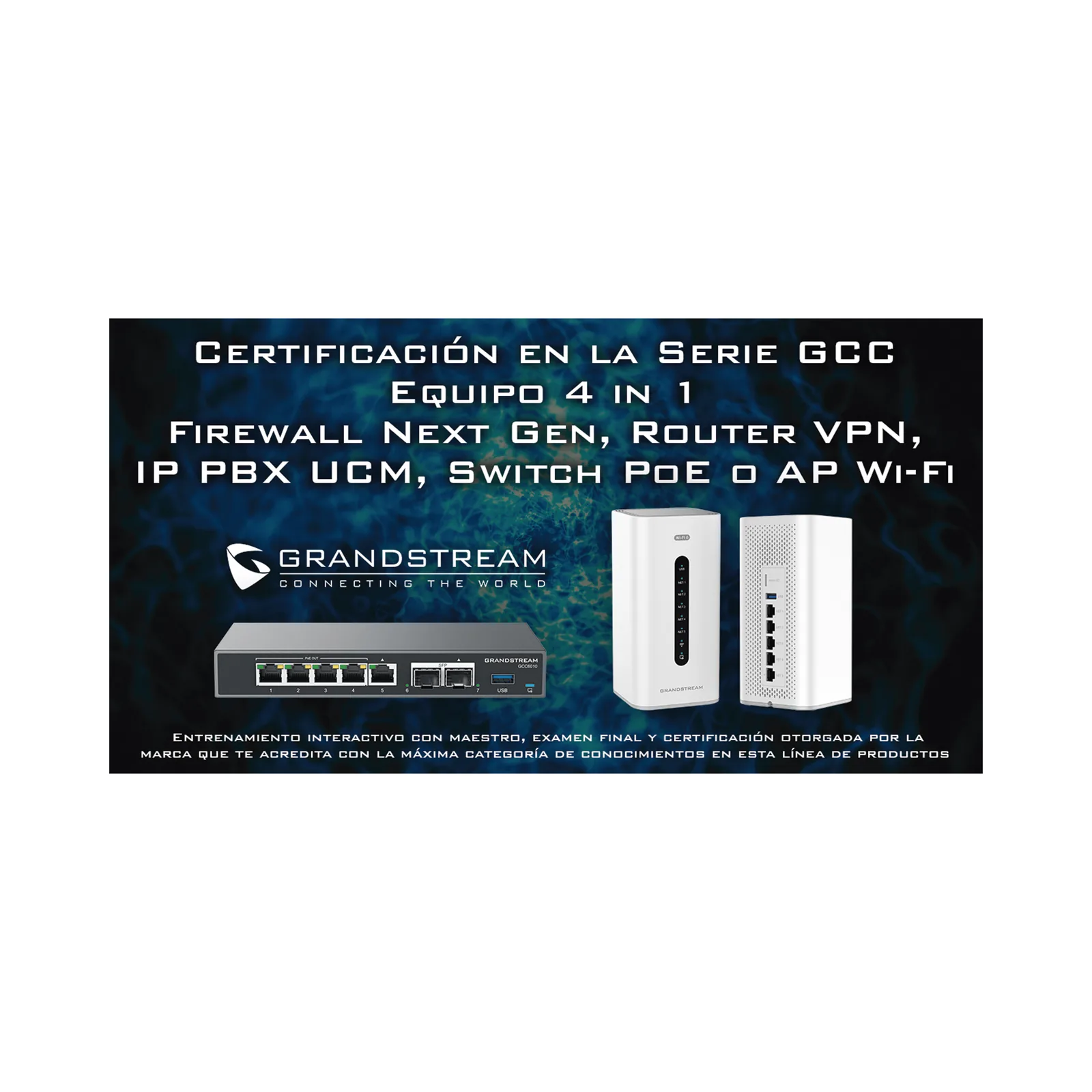 Ciberseguridad Perimetral con Firewalls Grandstream — Certificación Oficial Serie GCC60XX